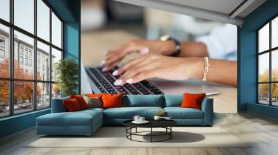 Hands of woman in office with laptop, typing email or online report on business feedback on website at desk. Networking, communication and technology, businesswoman with computer on internet research Wall mural