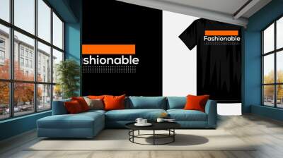 Fashionable typography t-shirt design. Famous quotes t-shirt design. Wall mural