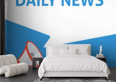 DAILY NEWS Announcement. Hand Holding Megaphone With Speech Bubble. Flat Illustration Wall mural