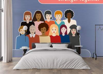 Multi ethnic group of women portrait. Different  girls stand side by side together Sisterhood and females friendship. Girl power concept Copy space Vector illustration Wall mural