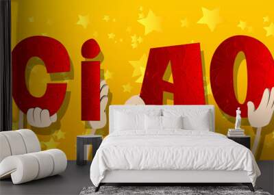 Diverse hands holding letters of the alphabet created the word Ciao (hello and bye in Italian). Vector illustration. Wall mural