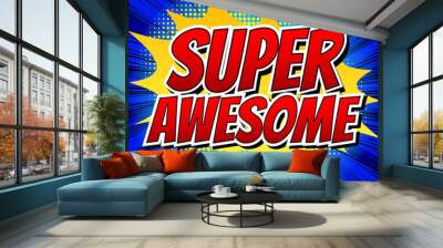 Super Awesome - Comic book style word on comic book abstract background. Wall mural