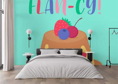 “You’re so flan-cy” typography design with cute custard cartoon for greeting card design. Wall mural