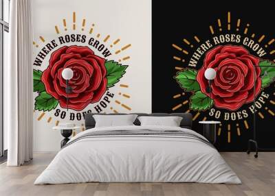 Label with vintage red rose, leaves, radial rays, quote about hope. View from above on dark and light background. Bright vector illustration for T-shirt design. Wall mural