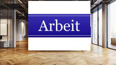 Schild: Arbeit Wall mural