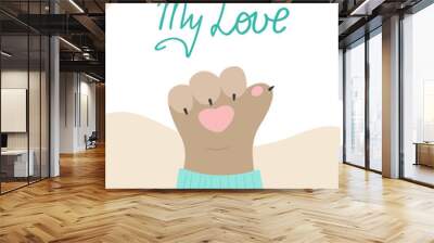 Vector card cat s paw, inscription My love, Animals and pets poster. Wall mural