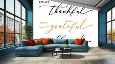 Vector illustration with quote Forever Thankful Always Grateful Abundantly Blessed isolated on white background. Fall, autumn poster for family holidays, Happy Thanksgiving, home decoration. Wall mural