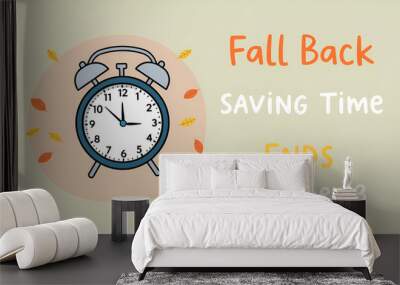 Fall Back or Daylight Saving Time Ends poster. Schedule with Alarm Clock turning back on hour and reminder text with date November 3. DST information banner with autumn vector doodle illustrations Wall mural