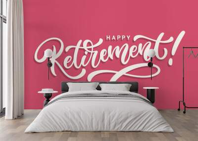 Happy Retirement hand lettering. Beautiful greeting card. Modern calligraphy for banner or poster. Vector inscription. Wall mural