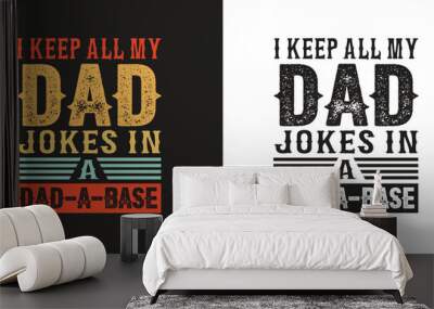 I keep all my dad jokes in a dad-a-base Funny Daddy Papa Father's quote Wall mural