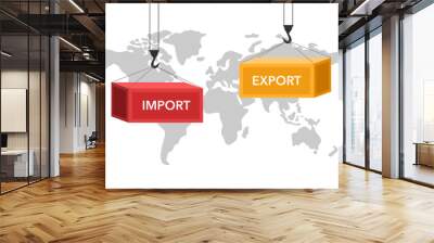 Port crane lift two cargo containers with import and export words on world map background. Wall mural