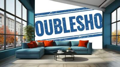 TROUBLESHOOT text on blue grungy vintage stamp. Wall mural