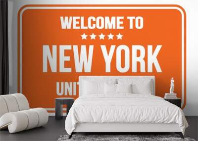 WELCOME TO NEW YORK - UNITED STATES, words written on orange street sign stamp Wall mural