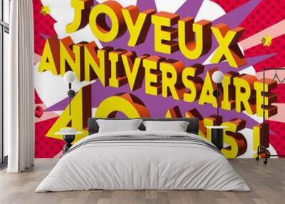 Carte Joyeux Anniversaire 40 ans 2023 2 Wall mural