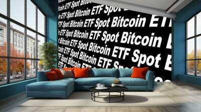 Spot bitcoin etf digital investment concept for growth and wealth in crypto currency future analysis hold buy sell, pay, and secure your currency on black background wallpaper Wall mural