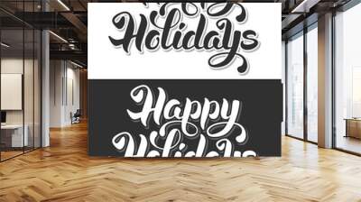 Happy Holidays hand drawn calligraphic lettering. Black or white variations.  Wall mural