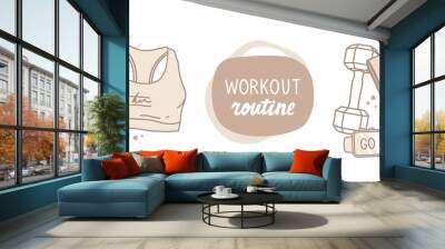 Set of vector illustrations. Abstract shapes, tropical leaves, outline drawing. Fitness stuff and lettering. Inscription workout routine. Protein shaker, fitness bra, dumbbell, expander and smartwatch Wall mural