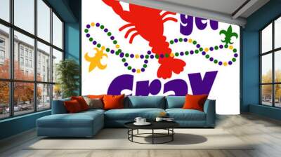 Let's get Cray quote. Mardi Gras decor. Beads, lobster, crayfish clip art. Fat Tuesday decoration print	 Wall mural