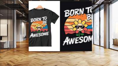 Born to be awesome t shirt Design vector. Wall mural