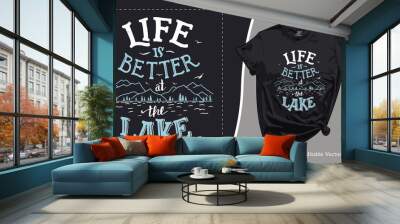 Life is Better at the Lake T-Shirt Design. Vector Typography Illustration Wall mural