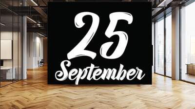 25 september, text design. Vector calligraphy. Typography poster. Wall mural