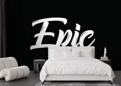 epic, text design. Vector calligraphy. Usable as background. Wall mural