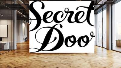 Secret Door - custom calligraphy text Wall mural