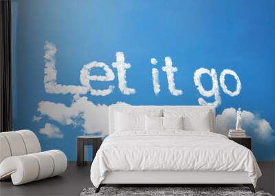 Let it go, a cloud message on sky Wall mural