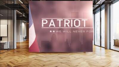 American National Holiday. US Flag background with American stars, stripes and national colors. New York. Text: PATRIOT DAY - We will never Forget Wall mural