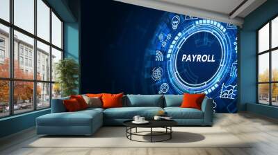 The concept of business, technology, the Internet and the network. virtual screen of the future and sees the inscription: Payroll Wall mural