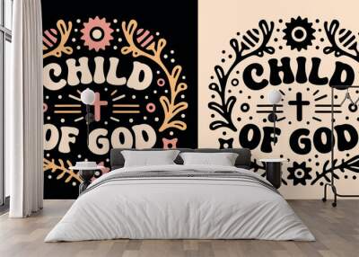 Child of god lettering illustration round badge. Quotes for godly religious faithful believer blessed Christian girls. Floral retro flowers aesthetic. Groovy text women shirt design and print vector. Wall mural