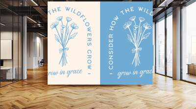 Consider how the wildflowers grow in grace lettering illustration card. Bible verse quotes for Christian girls floral retro aesthetic religious poster art text for women shirt design print vector. Wall mural