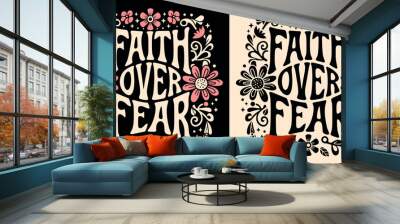 Faith over fear lettering illustration. Bible verse psalm quotes for faithful Christian girls. Floral pink retro aesthetic religious badge. Cute groovy text for women t-shirt design and print vector. Wall mural