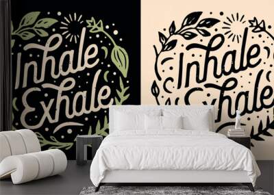 Inhale exhale lettering. Mental health mindfulness practice retro vintage badge. Take a deep breath herbs  boho illustration. Just breathe calming anxiety quotes for t-shirt design and print vector. Wall mural