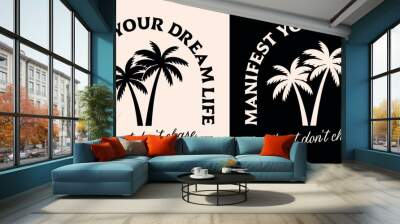 Manifest your dream life I attract don't chase lifestyle manifesting affirmations palm trees poster badge. Spiritual girl quotes for divine feminine boho retro aesthetic women shirt design print. Wall mural