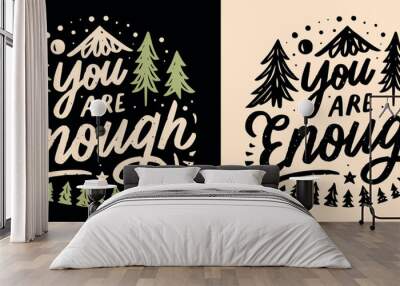 You are enough lettering. Mental health retro badge. Self love reminder boho nature mountain forest trees landscape illustration. Positive quotes to calm anxiety for t-shirt design and print vector. Wall mural