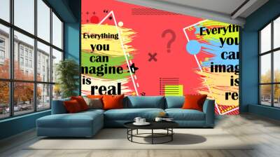 Everything you can imagine is real. Quote in modern style,with trendy  element ,on a red background.for poster web  design t-shirt,print,template for social media. Wall mural