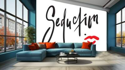 Seduction  - simple motivational quote. Hand drawn beautiful lettering. Print for inspirational poster, t-shirt, bag, cups, card, flyer, sticker, badge. Elegant calligraphy sign Wall mural