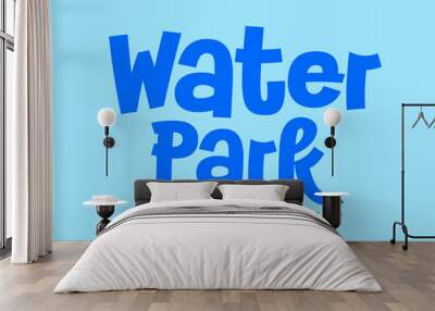 Vector playful banner Water Park.   Funny Blue Font. Creative Alphabet Letters and Numbers set.  Wall mural