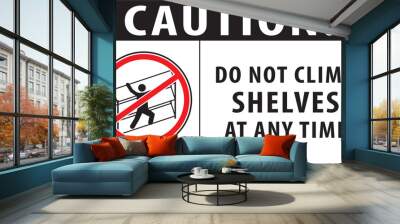 Do not climb shelves at any time warning sign vector.eps Wall mural