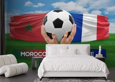 Morocco vs France national teams soccer football match competition concept. Wall mural