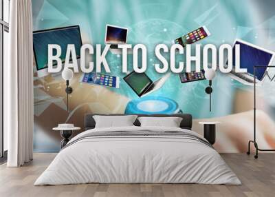 Back to school title surounded by device like smartphone, tablet or laptop - Internet and communication concept Wall mural