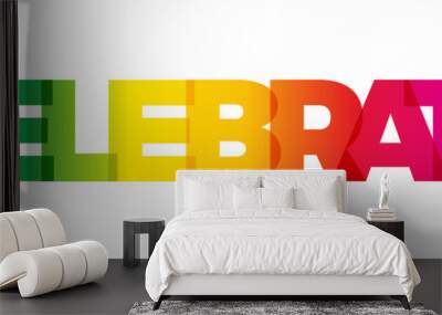 The word Celebrate. Vector banner with the text colored rainbow. Wall mural