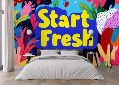 Colorful Floral Illustration with 'Start Fresh' Text. Wall mural