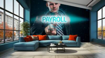 The concept of business, technology, the Internet and the network. A young entrepreneur working on a virtual screen of the future and sees the inscription: Payroll Wall mural