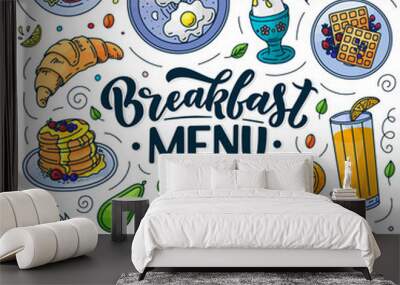 Breakfast menu design elements. Vector doodle illustration. Calligraphy lettering and traditional breakfast meal. Wall mural