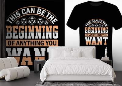 This can be the beginning of anything you want in the kitchen Motivational - Fitness - Gym T-Shirt Design Wall mural