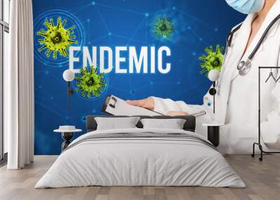 doctor prescribes a prescription with ENDEMIC inscription, pandemic concept Wall mural