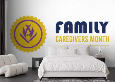 Family Caregivers month is observed every year on November. Medical Healthcare Awareness concept. background, placard, banner template Vector illustration design. Wall mural