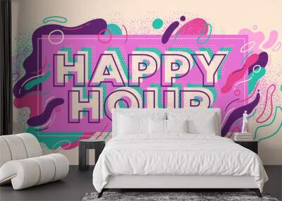 Colorful happy hour banner sign in abstract style. Vector illustration. Wall mural